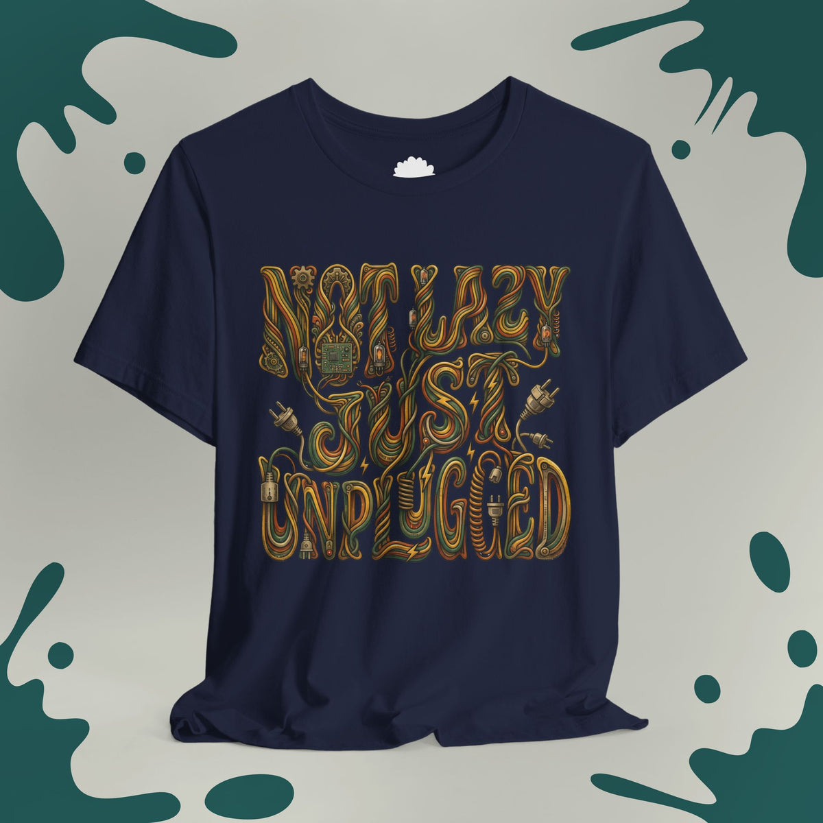 Not Lazy Just Unplugged T-Shirt