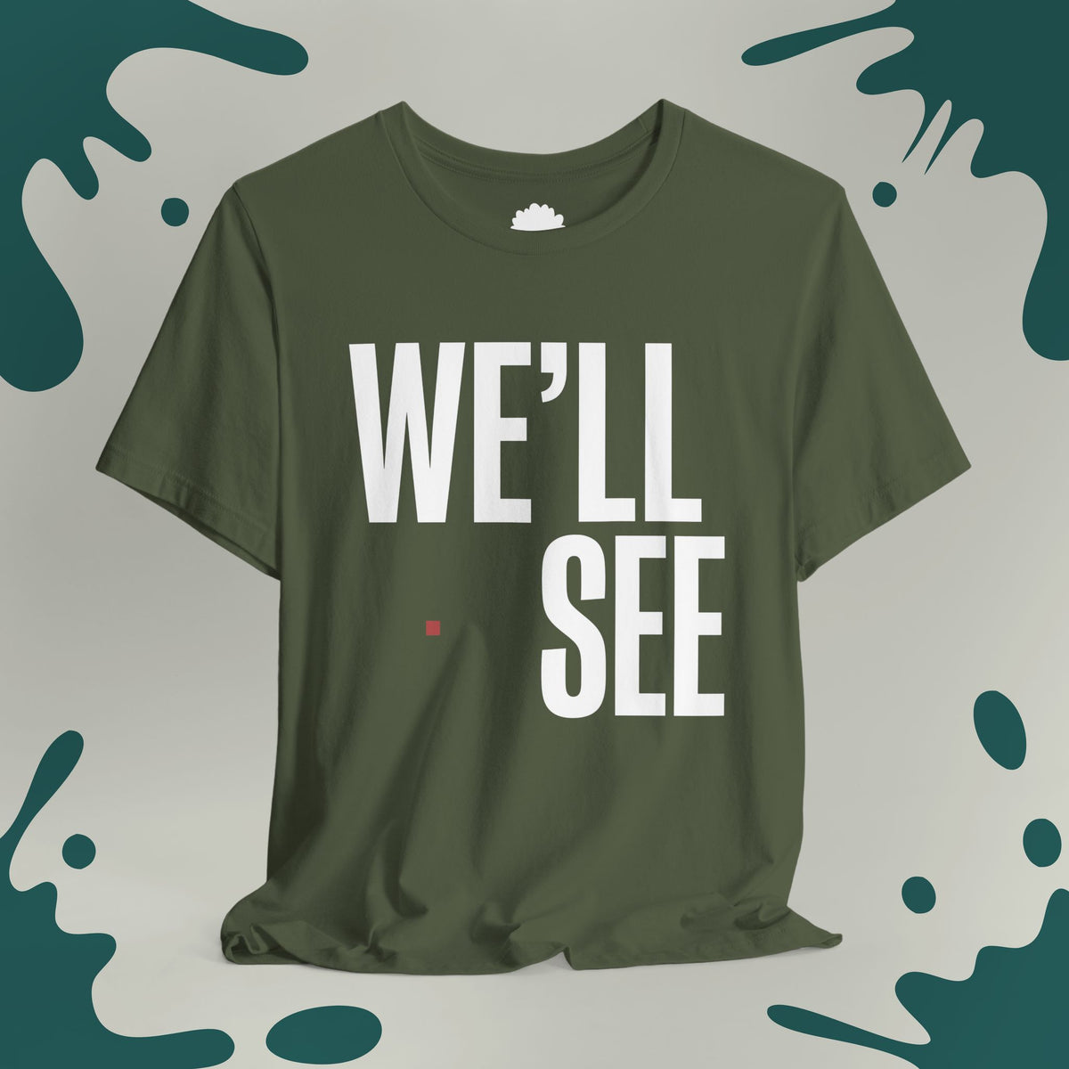 We'll See T-Shirt