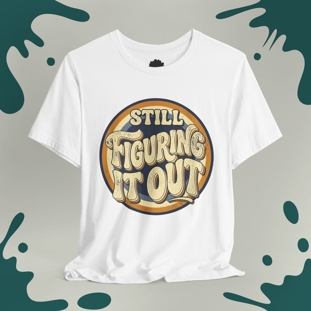 Still Figuring It Out T-Shirt