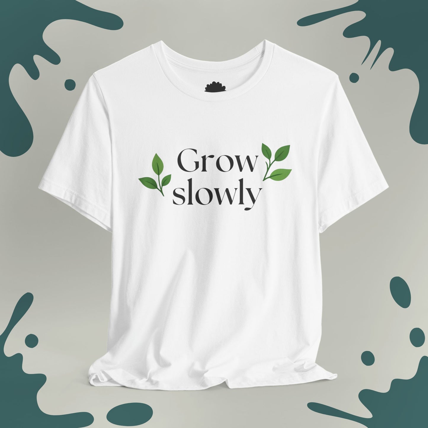 Grow Slowly T-Shirt