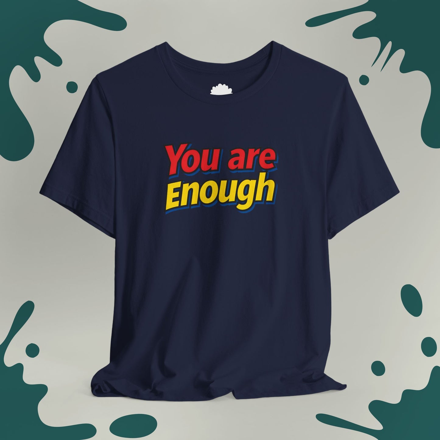 You Are Enough T-Shirt