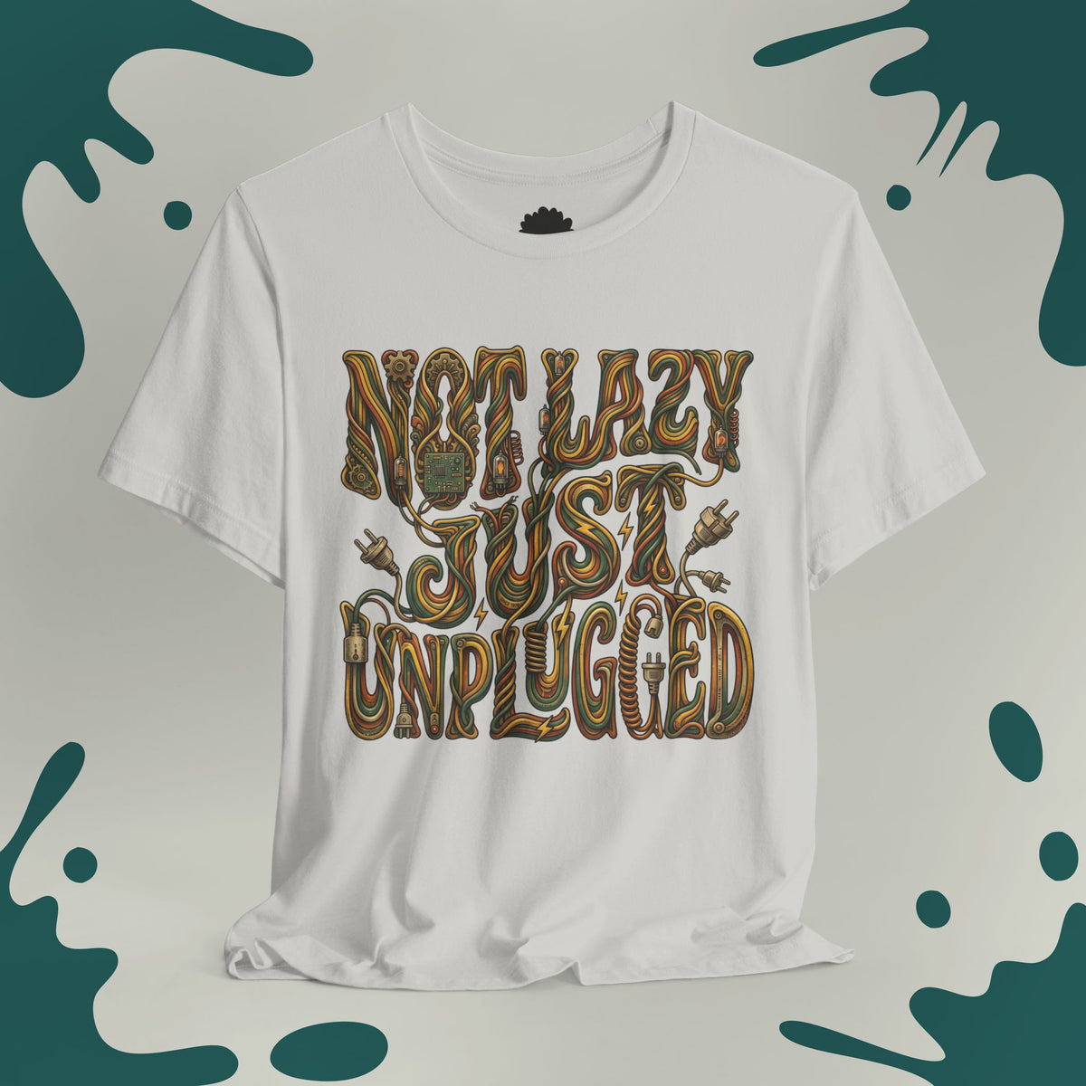 Not Lazy Just Unplugged T-Shirt