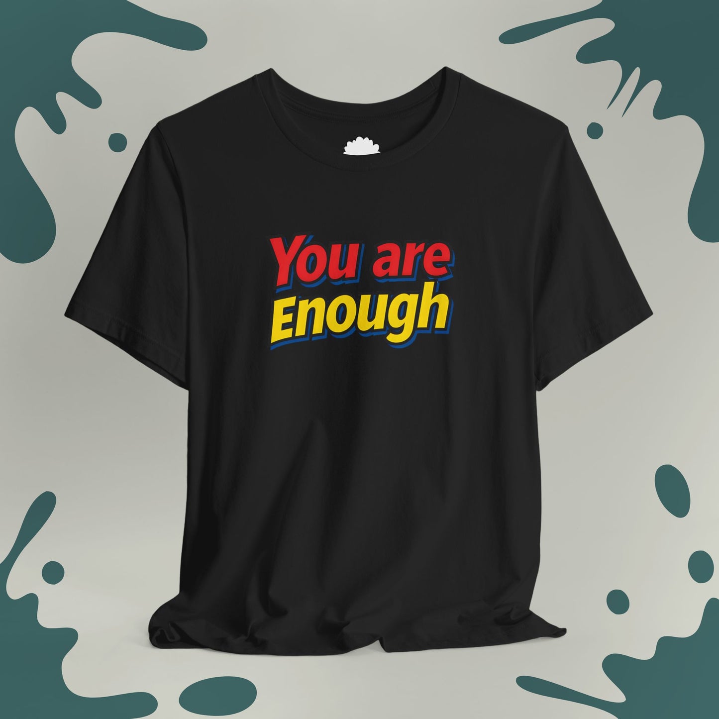 You Are Enough T-Shirt