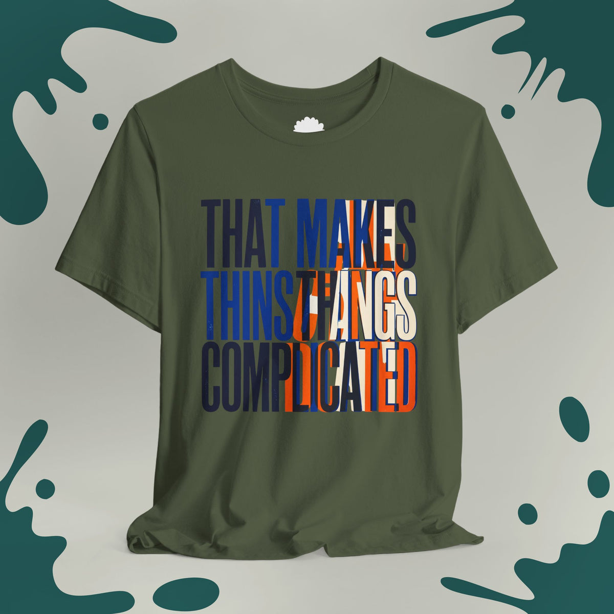 That Makes Things Complicated T-Shirt