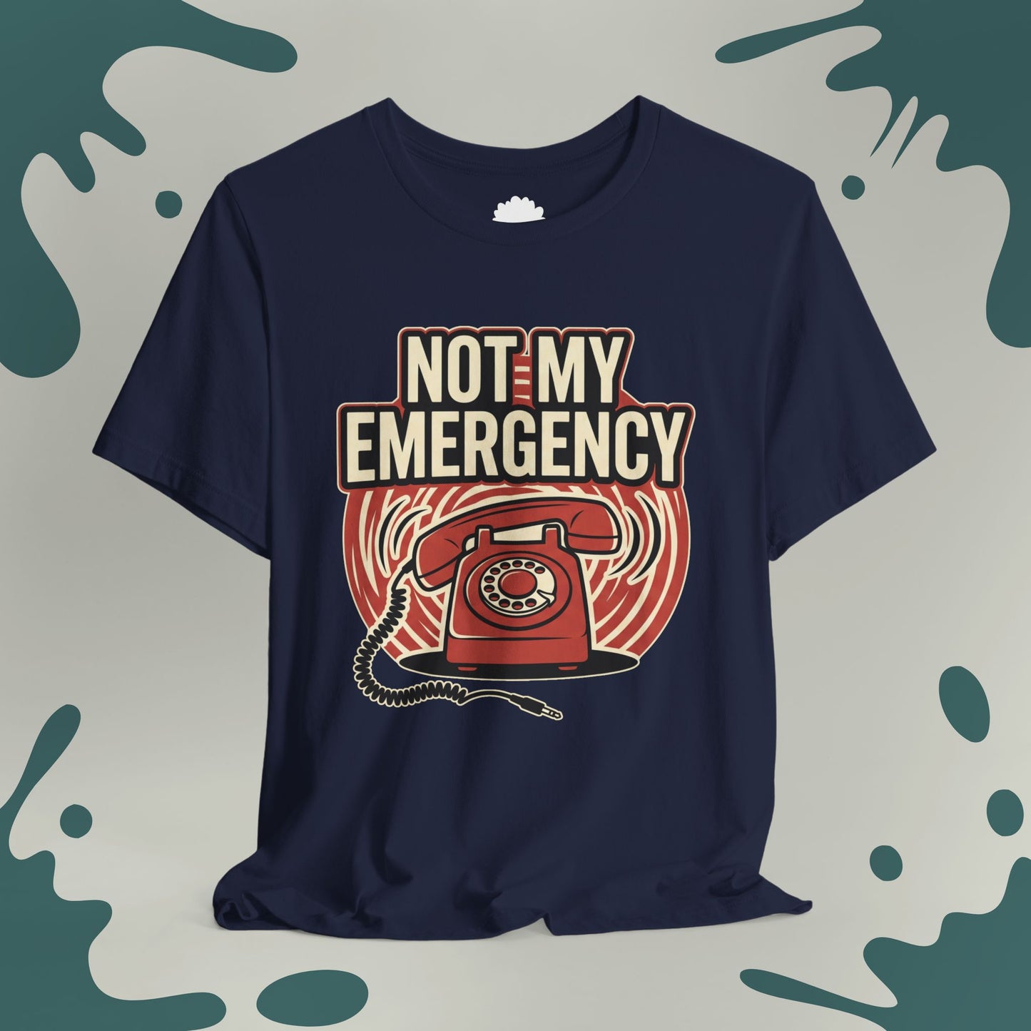 Not My Emergency T-Shirt