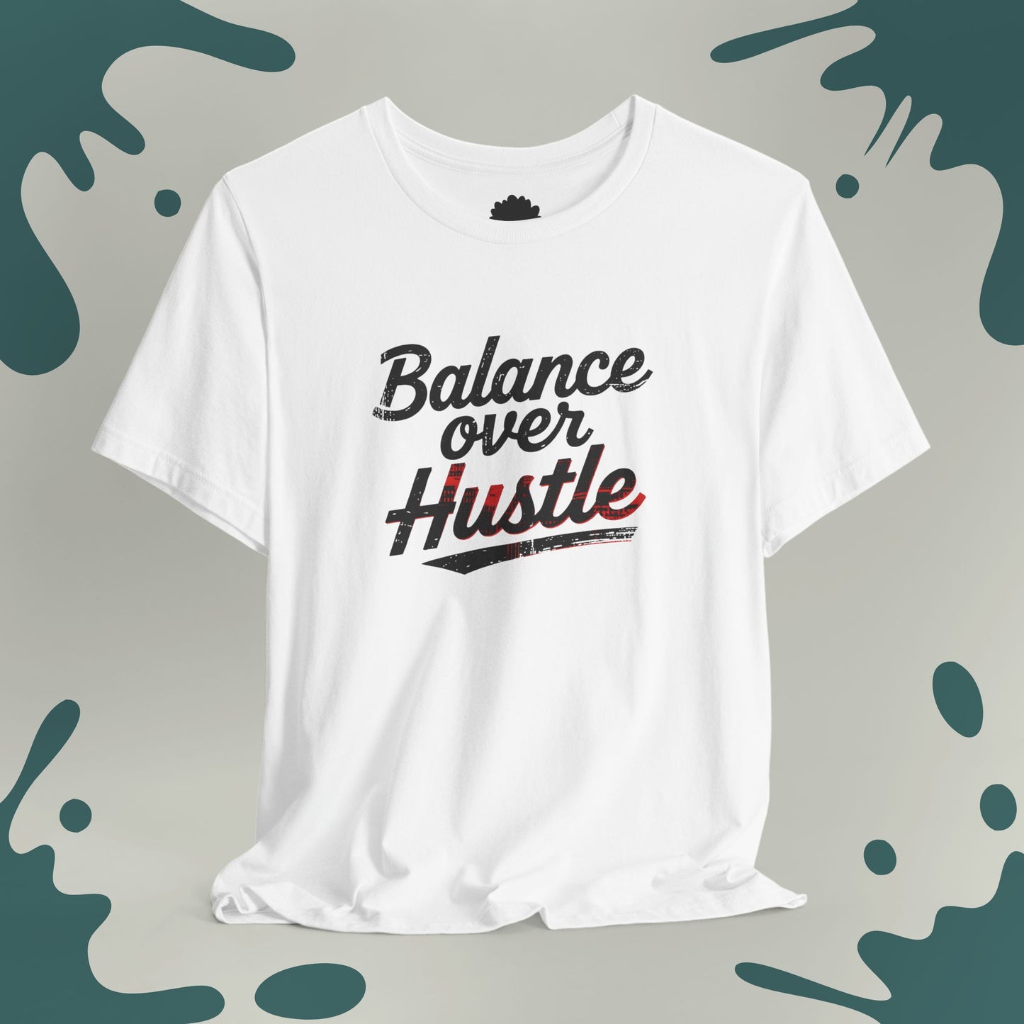 Balance Over Hustle T-Shirt
