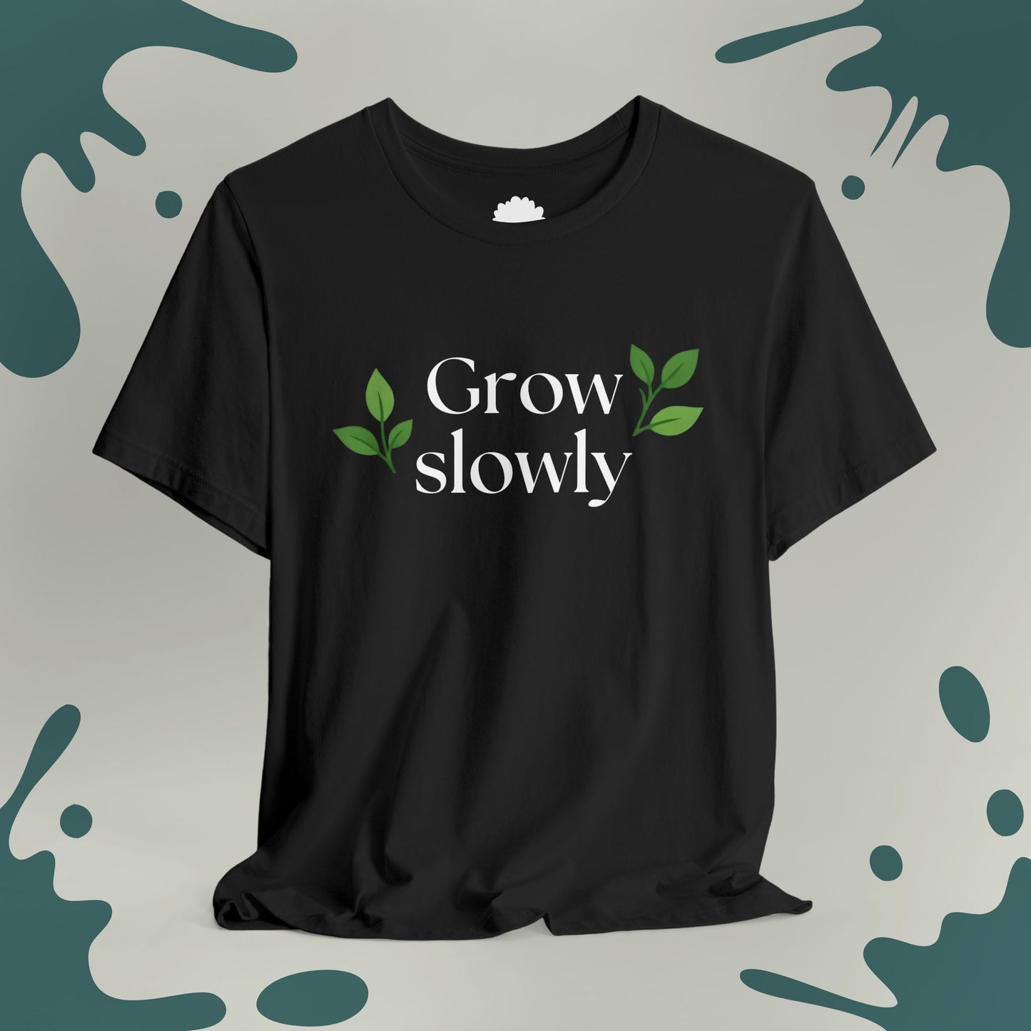 Grow Slowly T-Shirt
