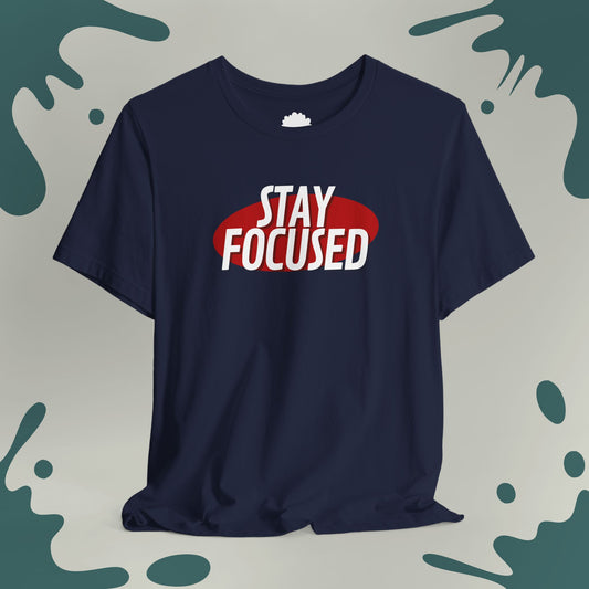 Stay Focused T-Shirt