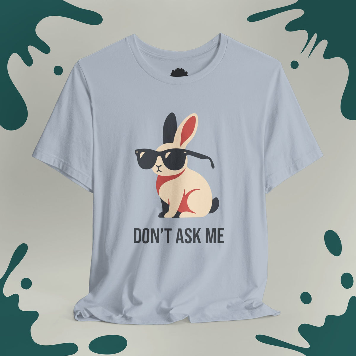 Don't Ask Me T-Shirt