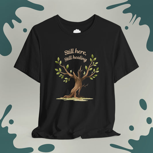 Still Here, Still Healing T-Shirt
