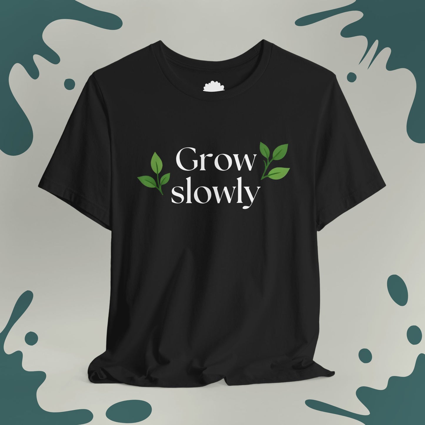 Grow Slowly T-Shirt