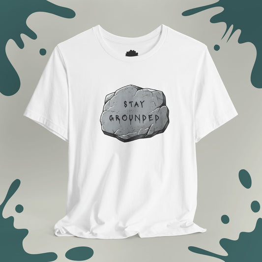 Stay Grounded T-Shirt