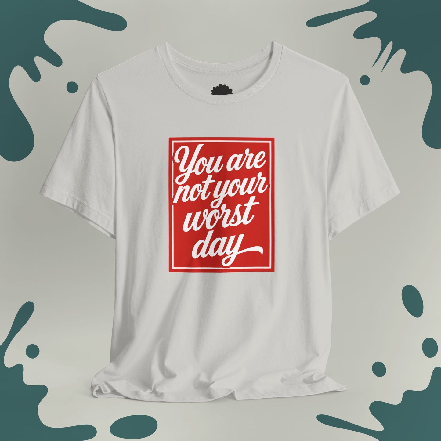You Are Not Your Worst Day T-Shirt