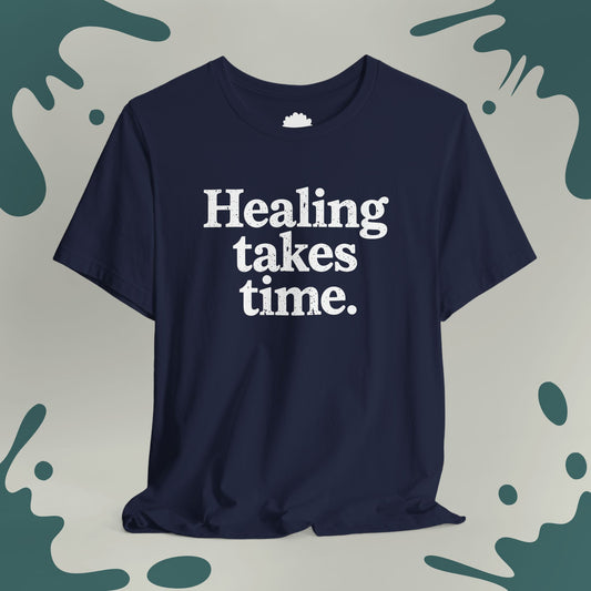 Healing Takes Time T-Shirt