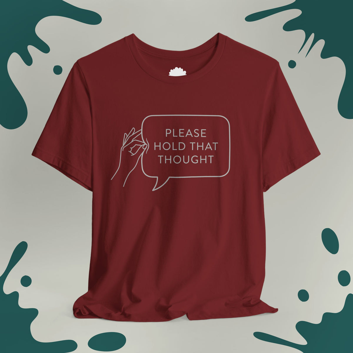 Please Hold That Thought T-Shirt