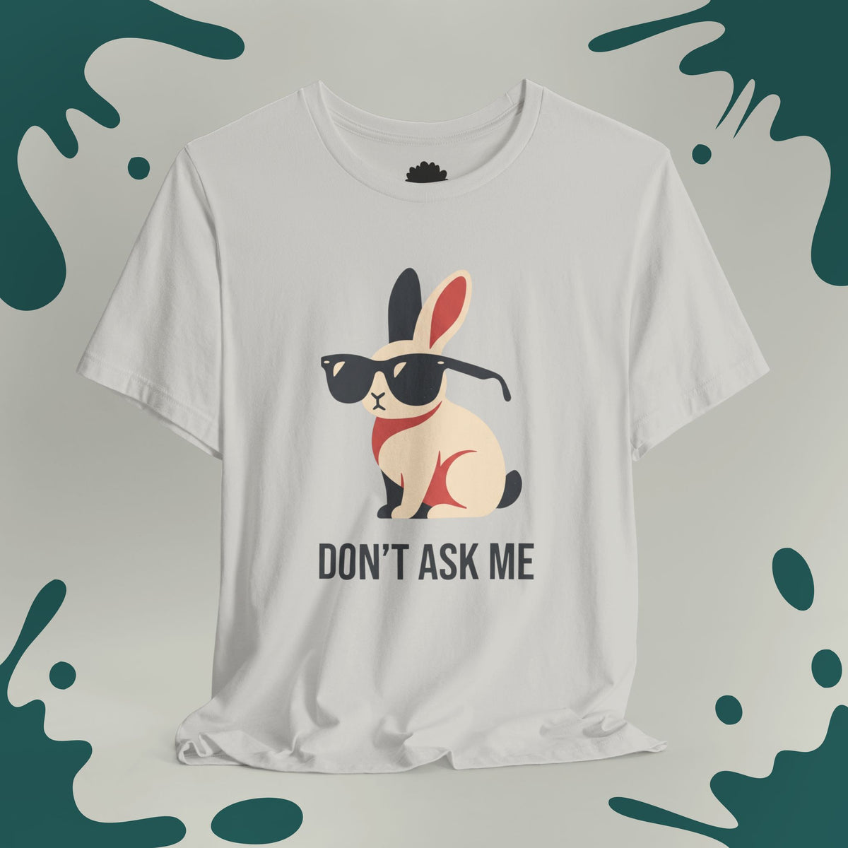 Don't Ask Me T-Shirt