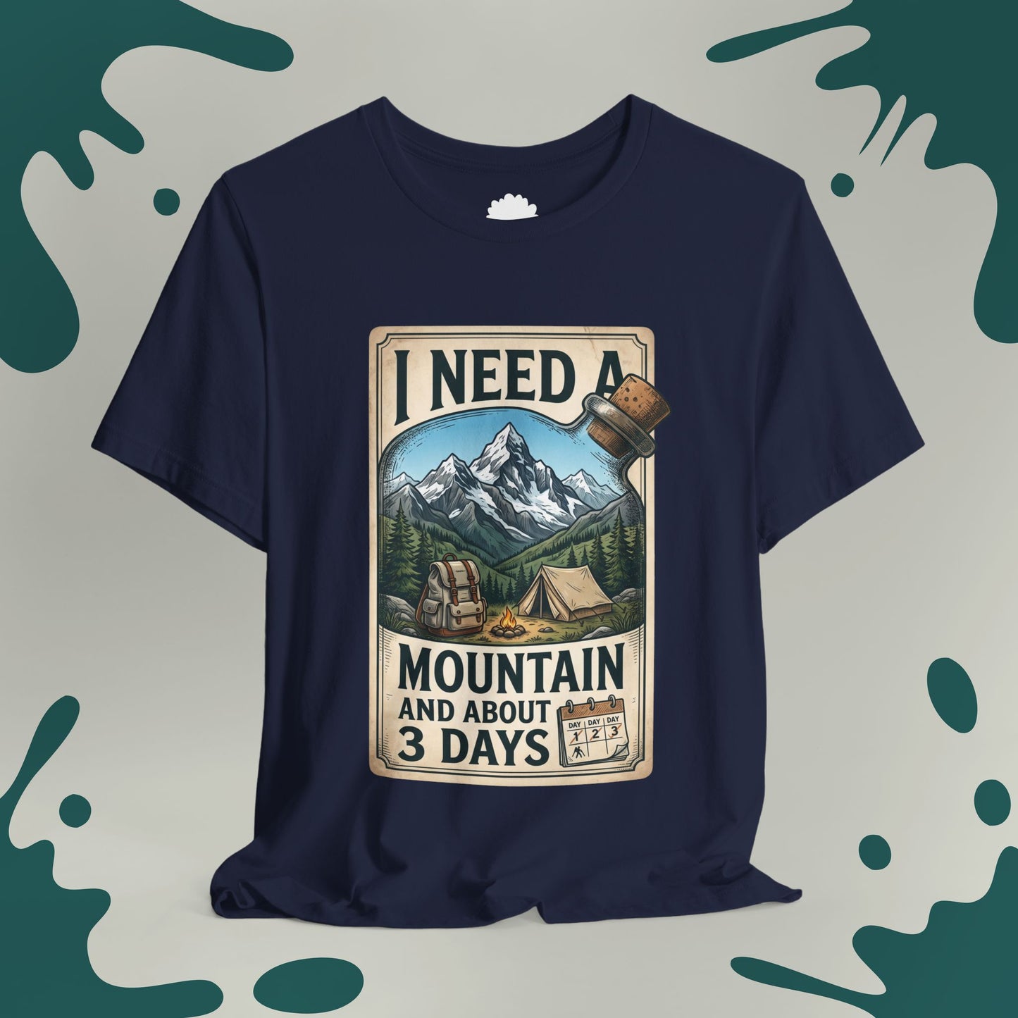 I Need A Mountain and About 3 Days T-Shirt