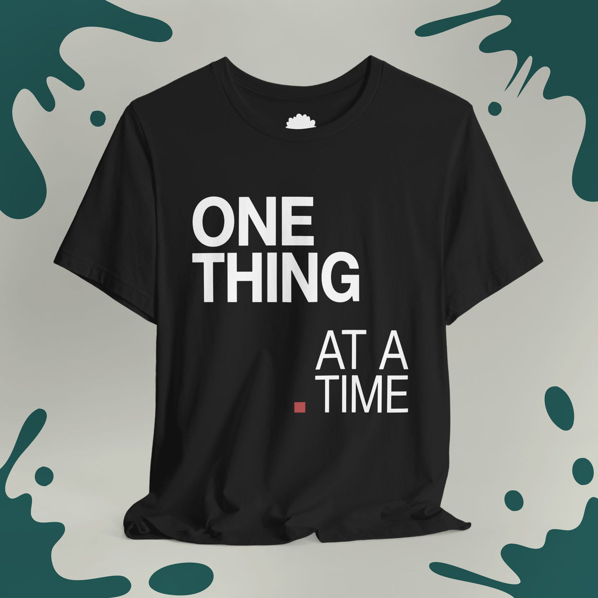 One Thing At A Time T-Shirt