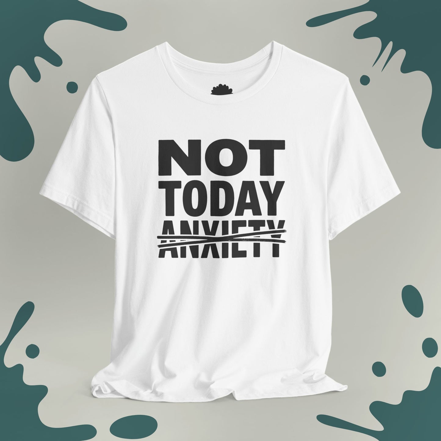Not Today Anxiety T-Shirt