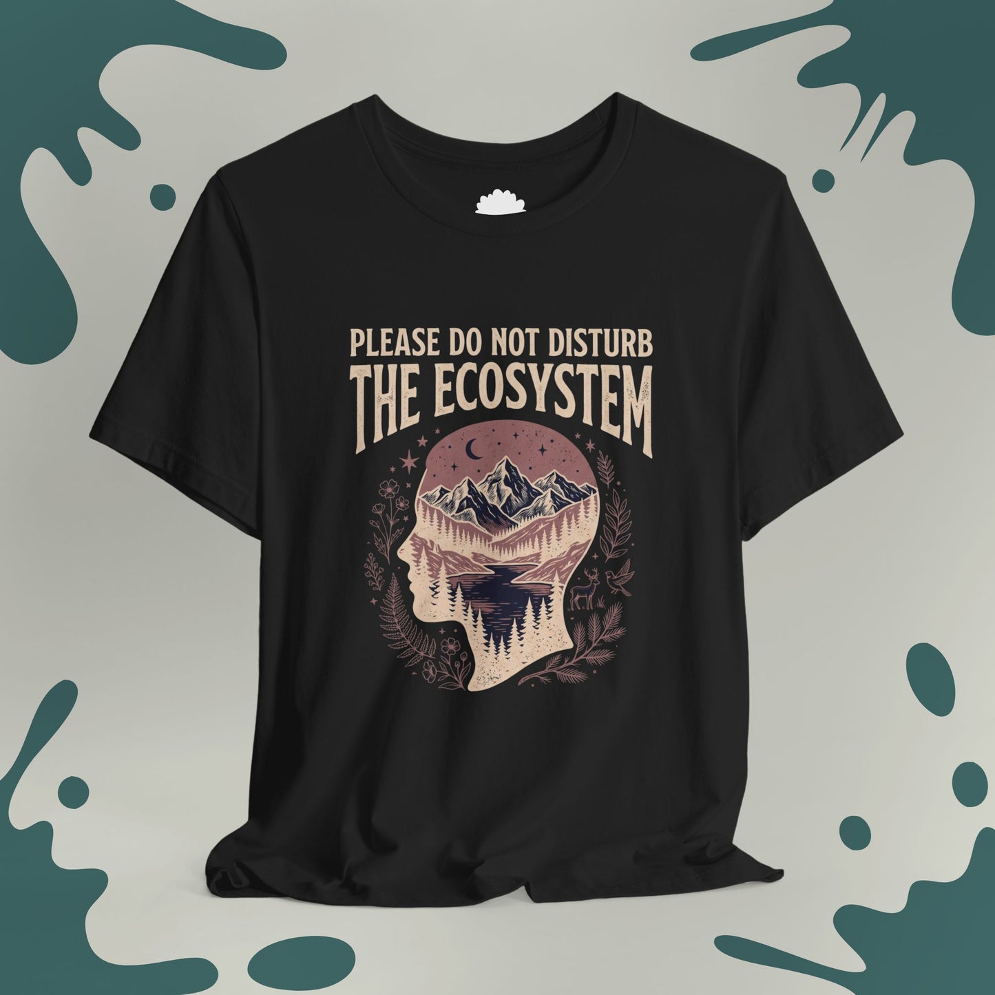 Please Do Not Disturb The Ecosystem T-Shirt