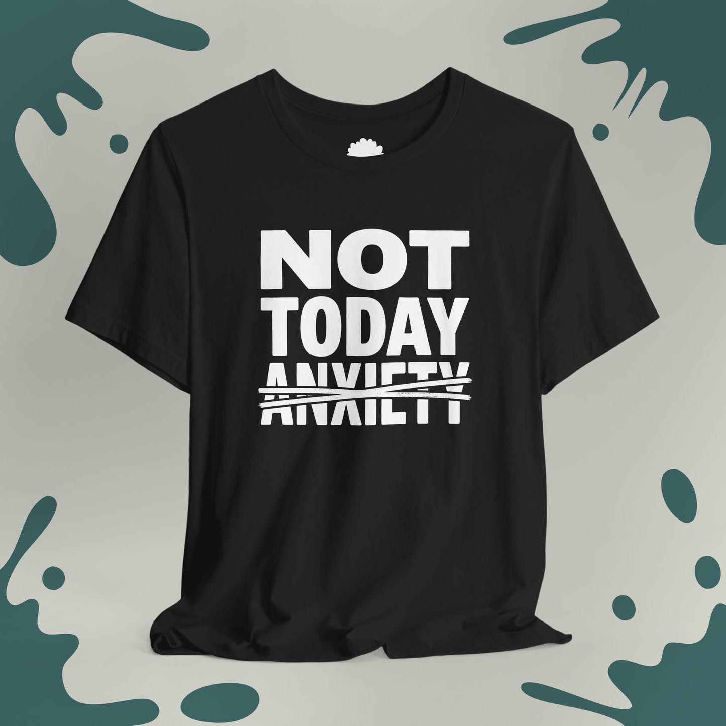 Not Today Anxiety T-Shirt