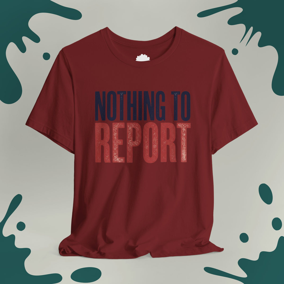 Nothing To Report T-Shirt