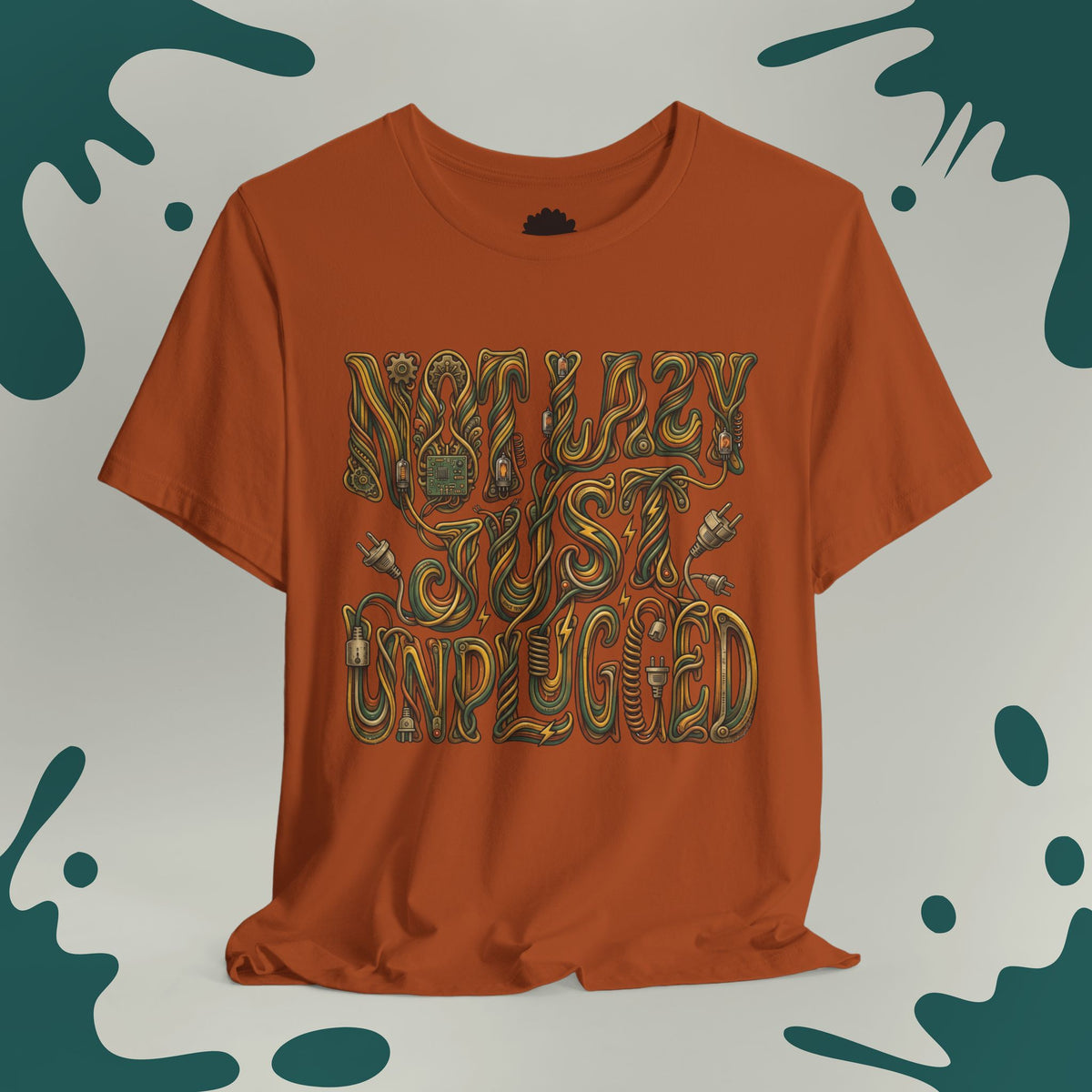 Not Lazy Just Unplugged T-Shirt