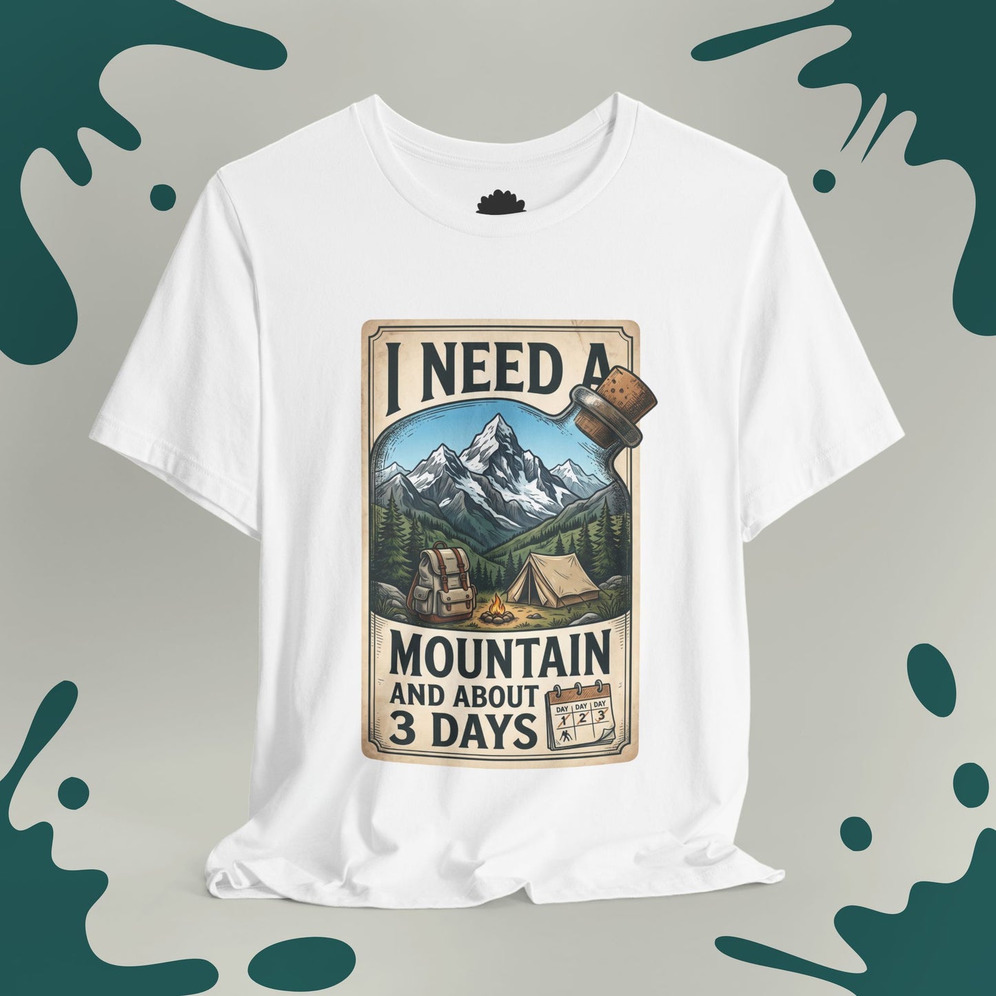 I Need A Mountain and About 3 Days T-Shirt