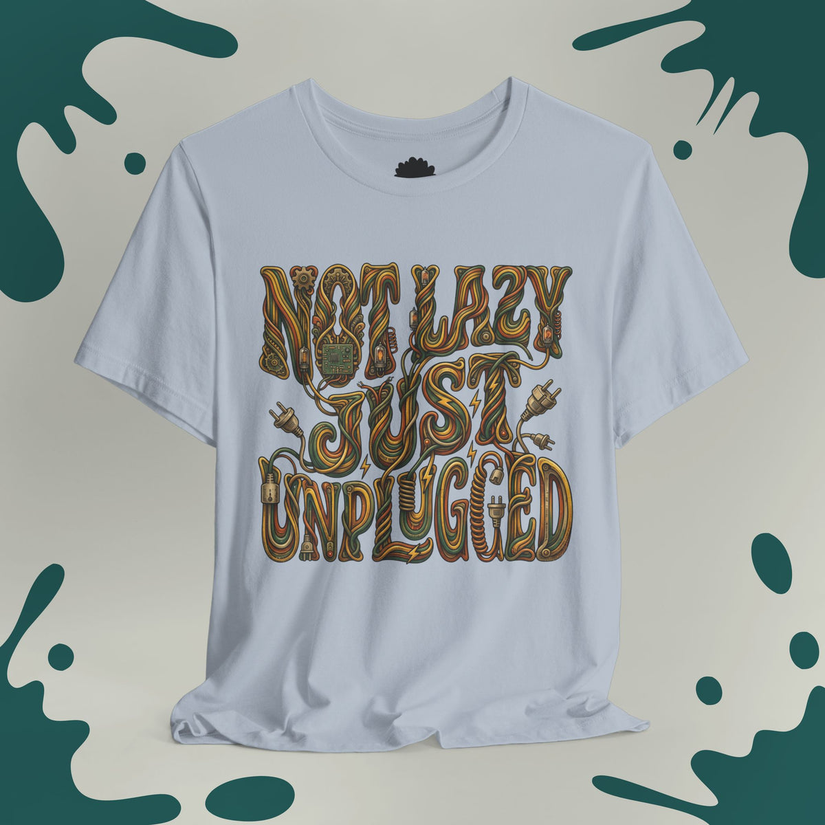 Not Lazy Just Unplugged T-Shirt
