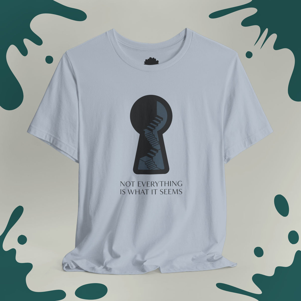 Not Everything Is What It Seems T-Shirt