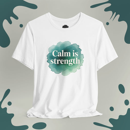 Calm Is Strength T-Shirt