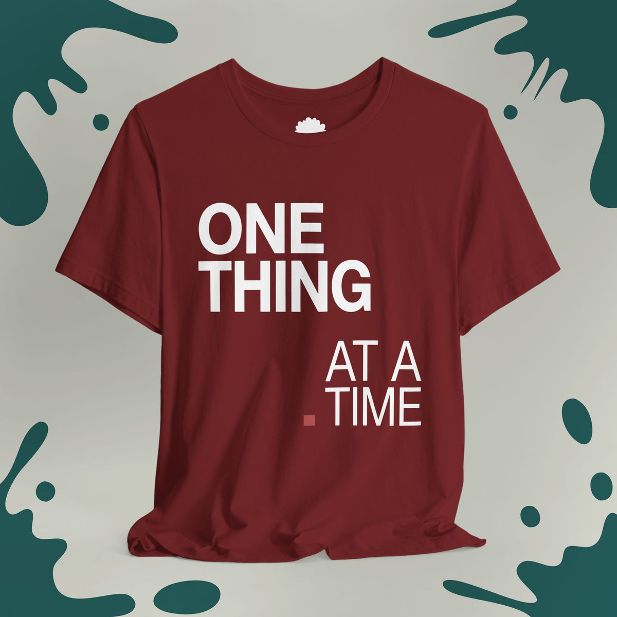 One Thing At A Time T-Shirt