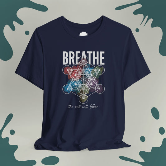 Breathe, The Rest Will Follow T-Shirt