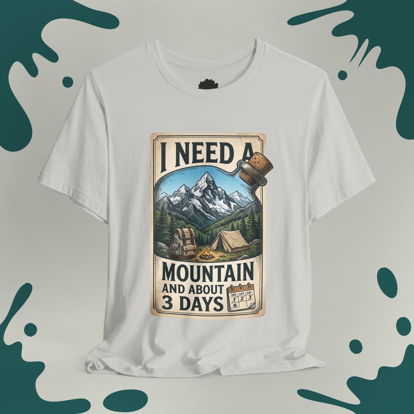 I Need A Mountain and About 3 Days T-Shirt