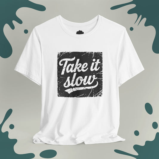 Take it Slow T-Shirt