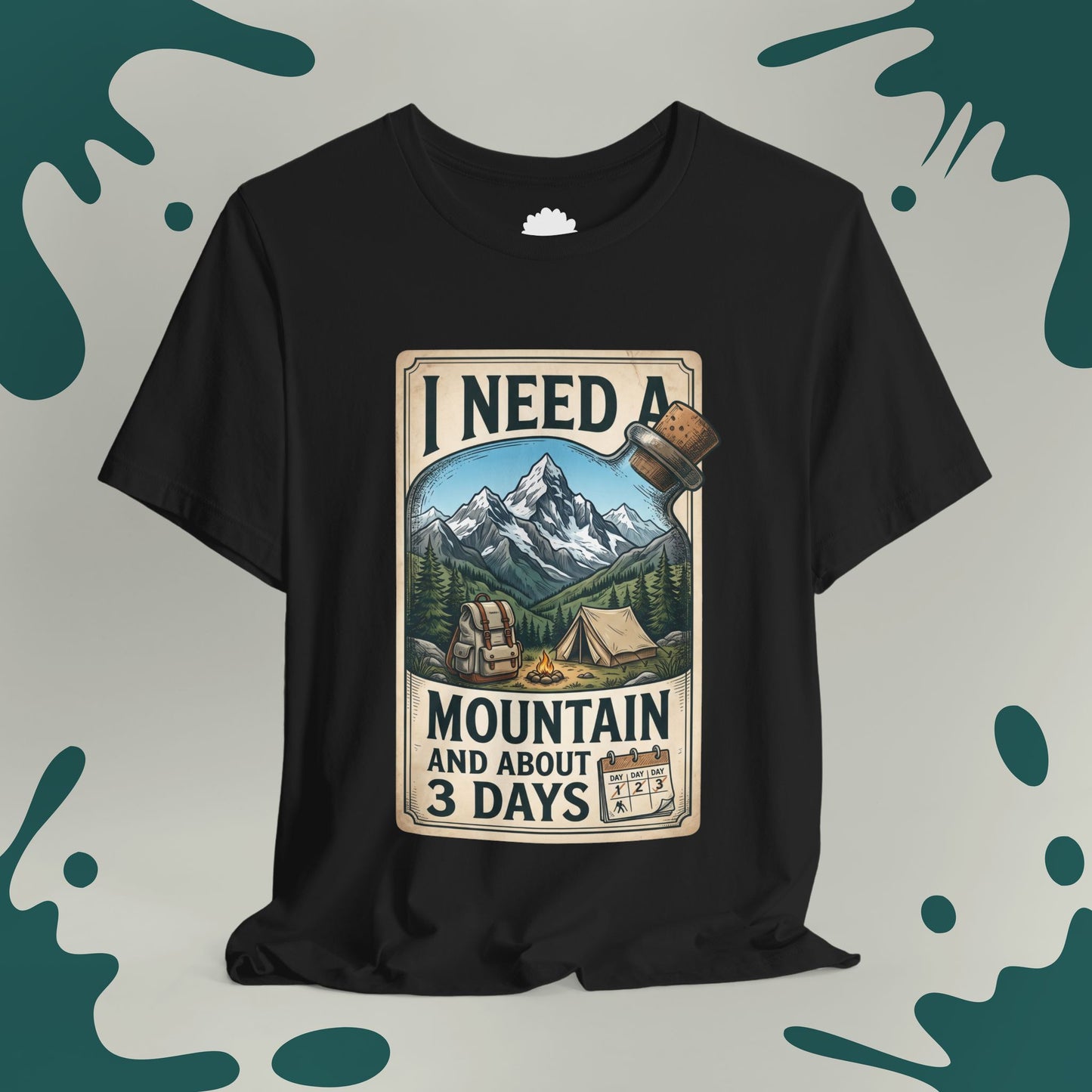 I Need A Mountain and About 3 Days T-Shirt