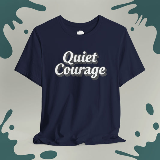Quiet Courage T-Shirt