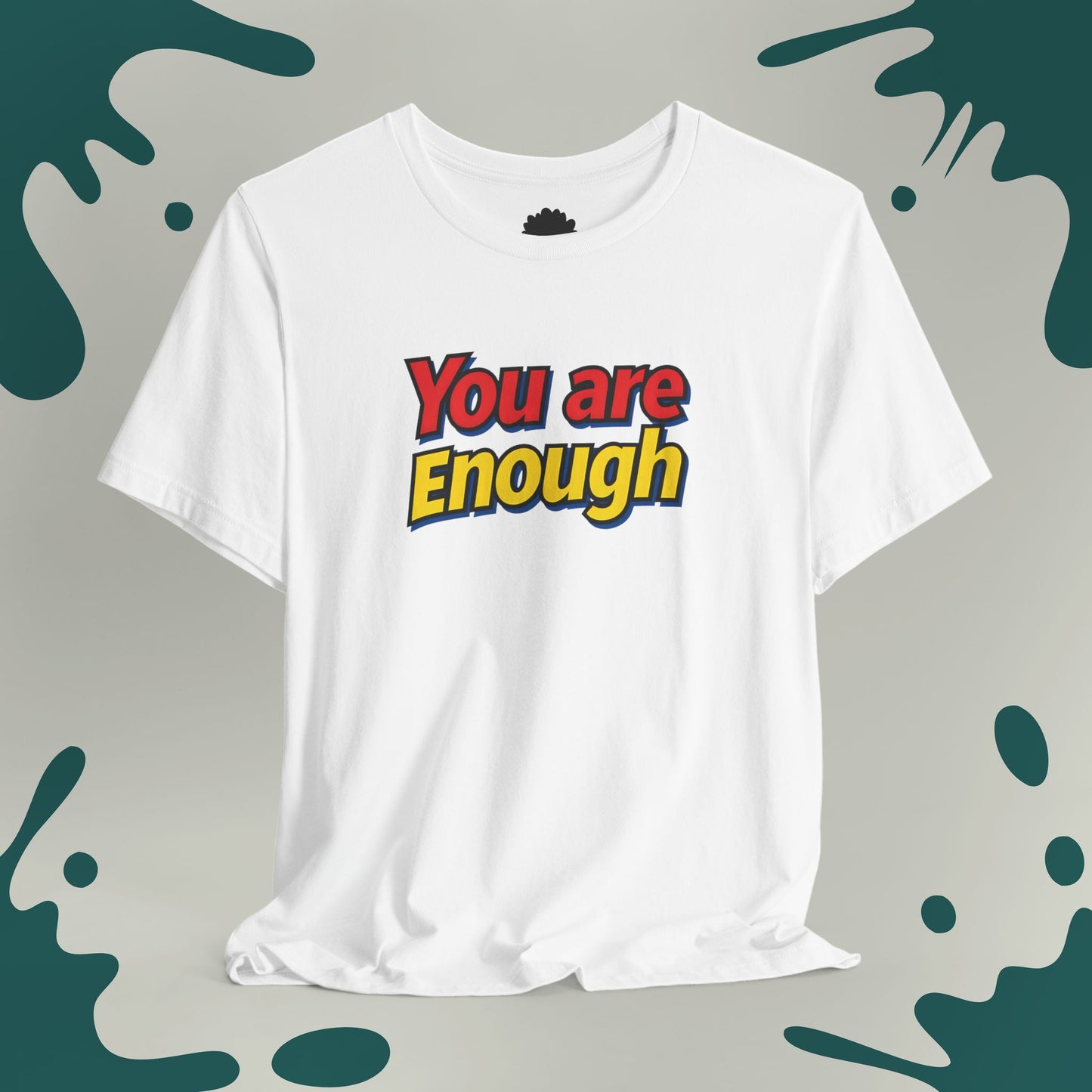 You Are Enough T-Shirt
