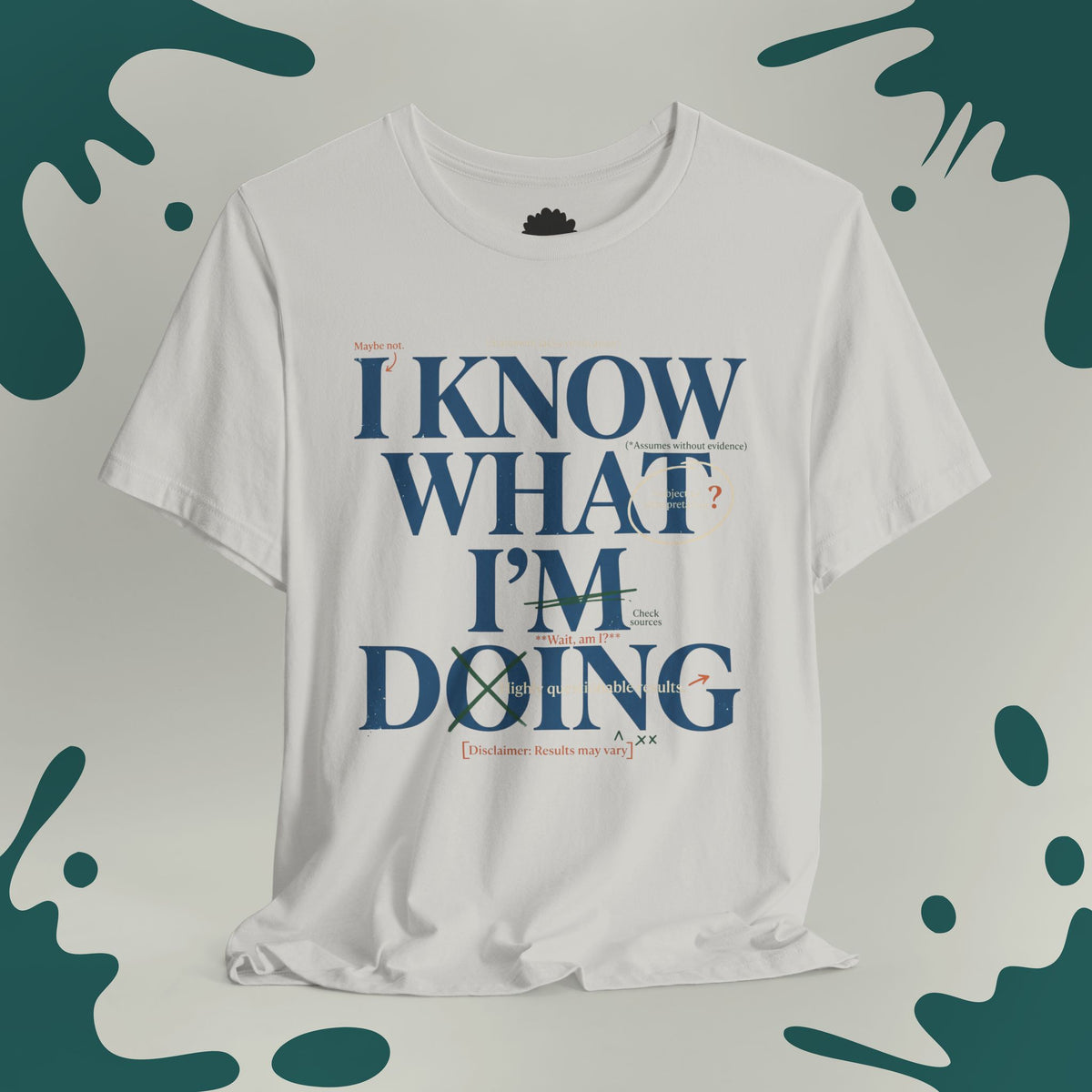 I Know What I'm Doing T-Shirt