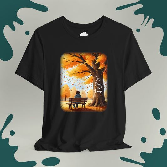 It's Okay To Pause T-Shirt